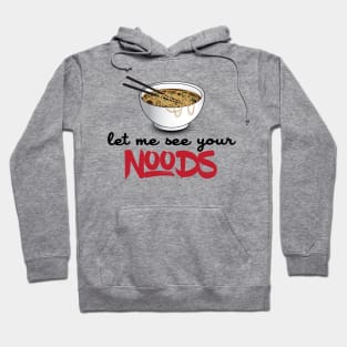 Let Me See Your Noods - Funny Ramen Noodle Shirt Hoodie